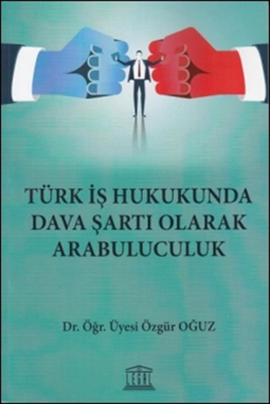 resm Türk İş Hukukunda Dava Şartı Olarak Arabuluculuk
