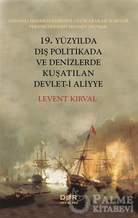 Resim 19. Yüzyılda Dış Politikada ve Denizlerde Kuşatılan Devlet-i Aliyye