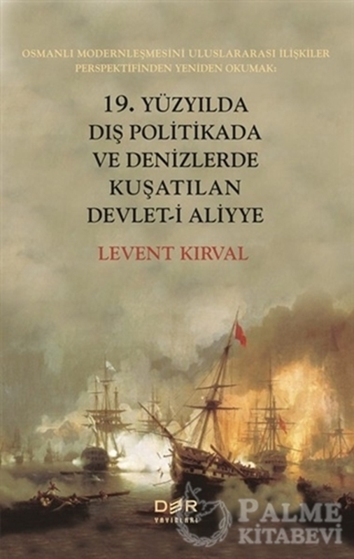 resm 19. Yüzyılda Dış Politikada ve Denizlerde Kuşatılan Devlet-i Aliyye