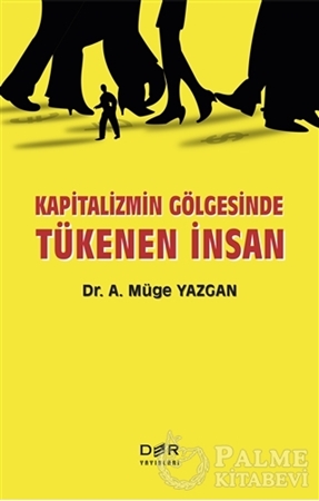 Resim Kapitalizmin Gölgesinde Tükenen İnsan