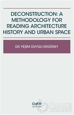 Resim Deconstruction: A Methodology For Reading Architecture History and Urban Space