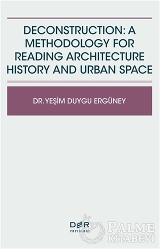 resm Deconstruction: A Methodology For Reading Architecture History and Urban Space