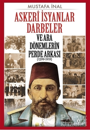 Resim Askeri İsyanlar Darbeler ve Ara Dönemlerin Perde Arkası (1299-1919)