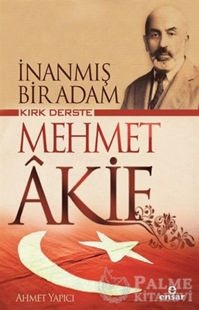 Resim Kırk Derste Mehmet Akif - İnanmış Bir Adam