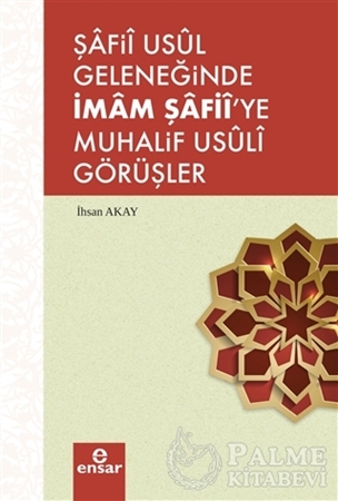 Resim Şafii Usul Geleneğinde İmam Şafii'ye Muhalif Usuli Görüşler