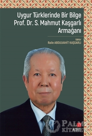 Resim Uygur Türklerinde Bir Bilge Prof. Dr . S. Mahmut Kaşgarlı Armağanı