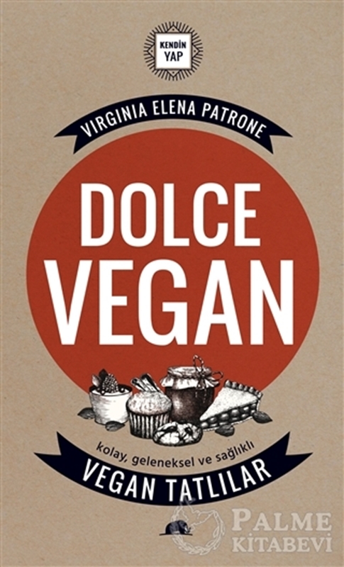 resm Dolce Vegan: Kolay, Geleneksel ve Sağlıklı Vegan Tatlılar