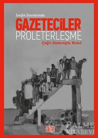 Resim Sınıfın Sınırlarında Gazeteciler ve Proleterleşme
