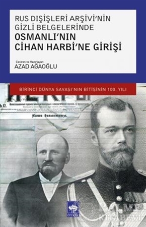 Resim Rus Dışişleri Arşivi’nin Gizli Belgelerinde Osmanlı’nın Cihan Harbi’ne Girişi