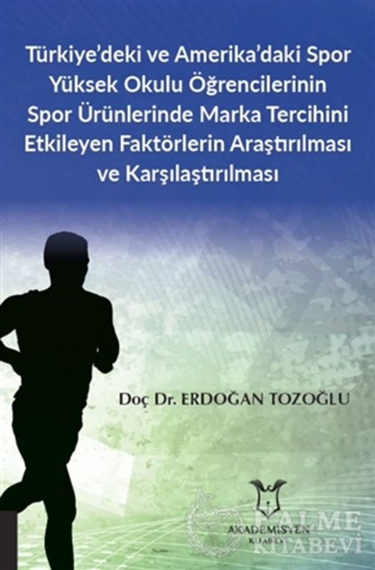 resm Türkiye’deki ve Amerika’daki Spor Yüksek Okulu Öğrencilerinin Spor Ürünlerinde Marka Tercihini Etkileyen Faktörlerin Araştırılması ve Karşılaştırılması