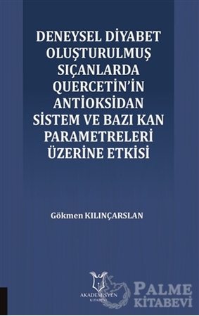 Resim Deneysel Diyabet Oluşturulmuş Sıçanlarda Quercetin'in Antioksidan Sistem ve Bazı Kan Parametreleri Üzerine Etkisi