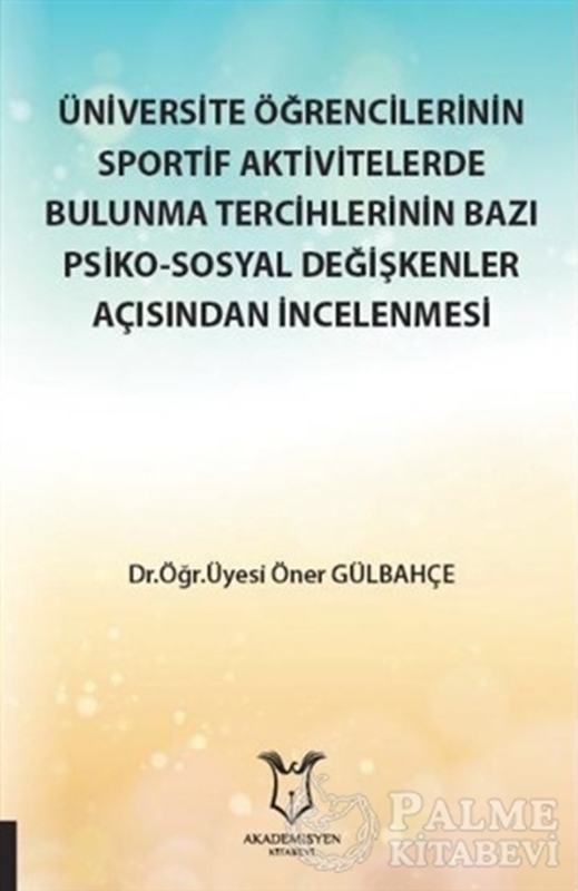 resm Üniversite Öğrencilerinin Sportif Aktivitelerde Bulunma Tercihlerinin Bazı Psiko-Sosyal Değişkenler Açısından İncelenmesi