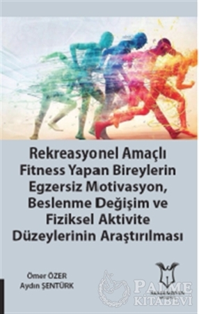 Resim Rekreasyonel Amaçlı Fitness Yapan Bireylerin Egzersiz Motivasyon, Beslenme Değişim ve Fiziksel Aktivite Düzeylerinin Araştırılması