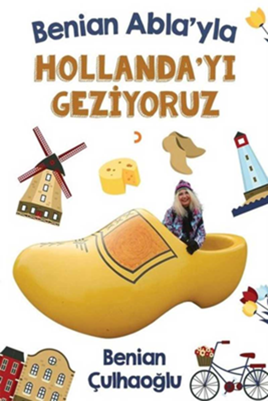resm Benian Abla’ yla Hollanda’ yı Geziyoruz
