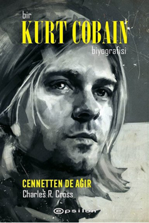 Resim Bir Kurt Cobain Biyografisi - Cennetten De Ağır