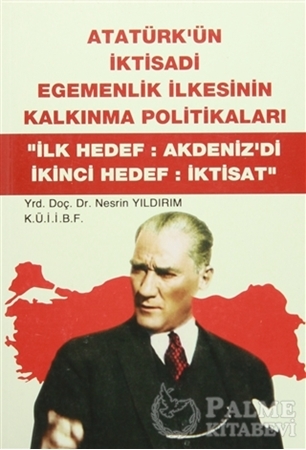 Resim Atatürk'ün İktisadi Egemenlik İlkesinin Kalkınma Politikaları