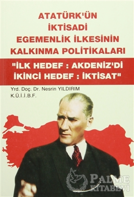 resm Atatürk'ün İktisadi Egemenlik İlkesinin Kalkınma Politikaları