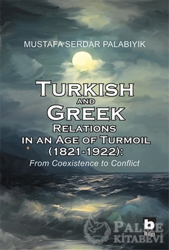 resm Turkish and Greek Relations in an Age of Turmoil (1821 - 1922)