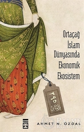 Resim Ortaçağ İslam Dünyasında Ekonomik Ekosistem
