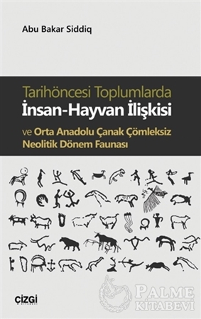 Resim Tarihöncesi Toplumlarda İnsan-Hayvan İlişkisi ve Orta Anadolu Çanak Çömleksiz Neolitik Dönem Faunası