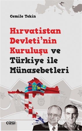 Resim Hırvatistan Devleti'nin Kuruluşu ve Türkiye ile Münasebetleri