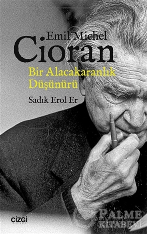 resm Emil Michel Cioran: Bir Alacakaranlık Düşünürü