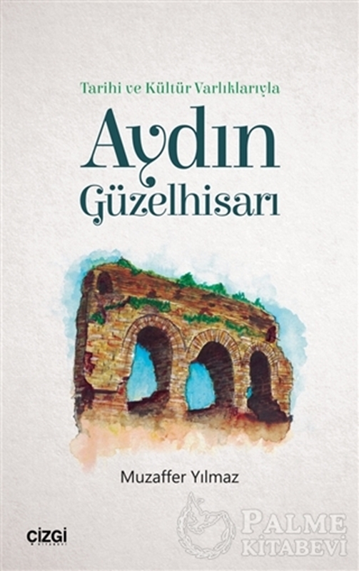 resm Tarihi ve Kültür Varlıklarıyla Aydın Güzelhisarı