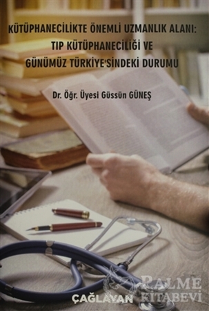 Resim Kütüphanecilikte Önemli Uzmanlık Alanı: Tıp Kütüphaneciliği ve Günümüz Türkiye'sindeki Durumu
