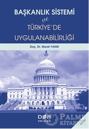 Resim Başkanlık Sistemi ve Türkiye'de Uygulanabilirliği