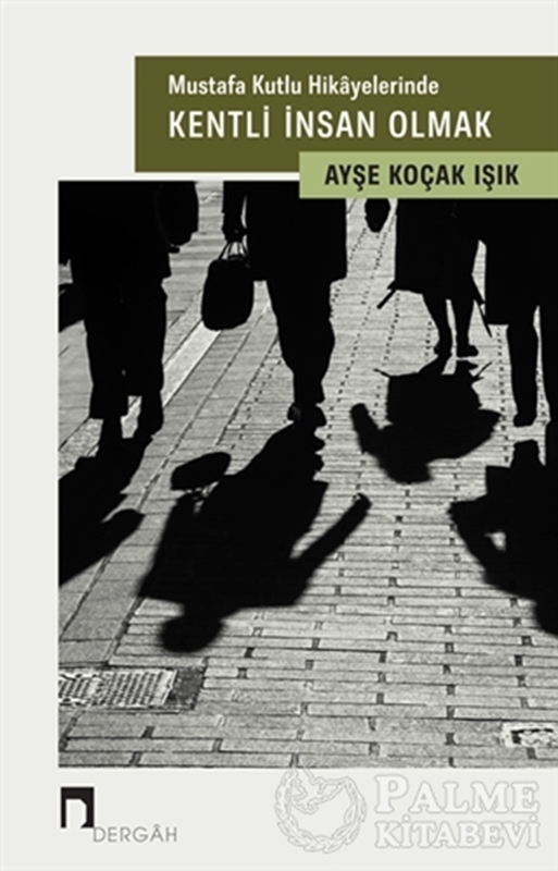 resm Mustafa Kutlu Hikayelerinde Kentli İnsan Olmak