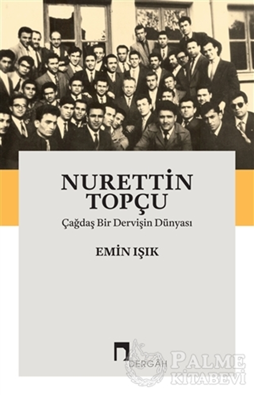 resm Nurettin Topçu: Çağdaş Bir Dervişin Dünyası