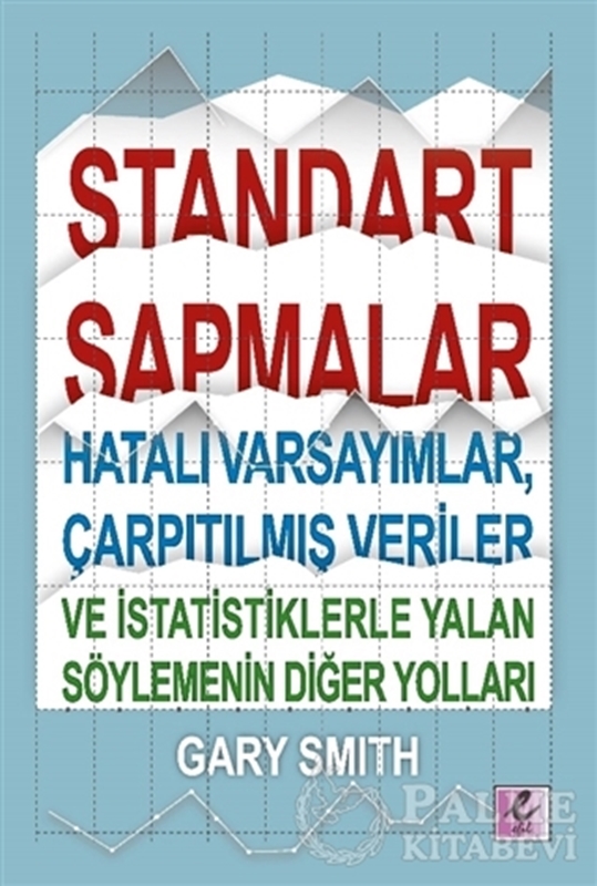 resm Standart Sapmalar, Hatalı Varsayımlar, Çarpıtılmış Veriler ve İstatistiklerle Yalan Söylemenin Diğer Yolları