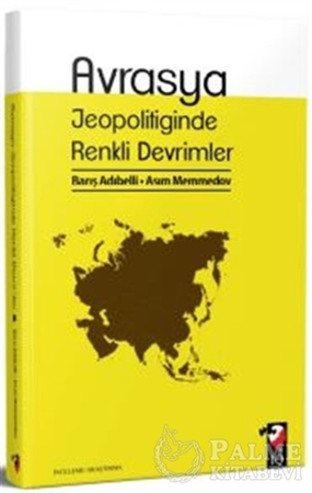 Resim Avrasya Jeopolitiğinde Renkli Devrimler