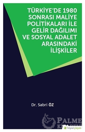 Resim Türkiye’de 1980 Sonrası Maliye Politikaları ile Gelir Dağılımı ve Sosyal Adalet Arasındaki İlişkiler