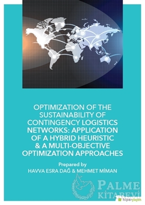 resm Optimization of The Sustainability of Contingency Logistics Networks: Application of a Hybrid Heuristic - A Multi - Objective Optimization Approaches