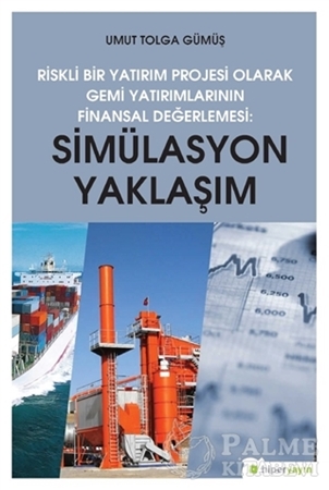 Resim Simülasyon Yaklaşım - Riskli Bir Yatırım Projesi Olarak Gemi Yatırımlarının Finansal Değerlendirilmesi