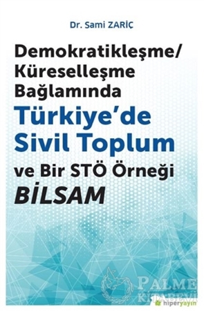 Resim Demokratikleşme-Küreselleşme Bağlamında Türkiye’de Sivil Toplum ve Bir STÖ Örneği BİLSAM