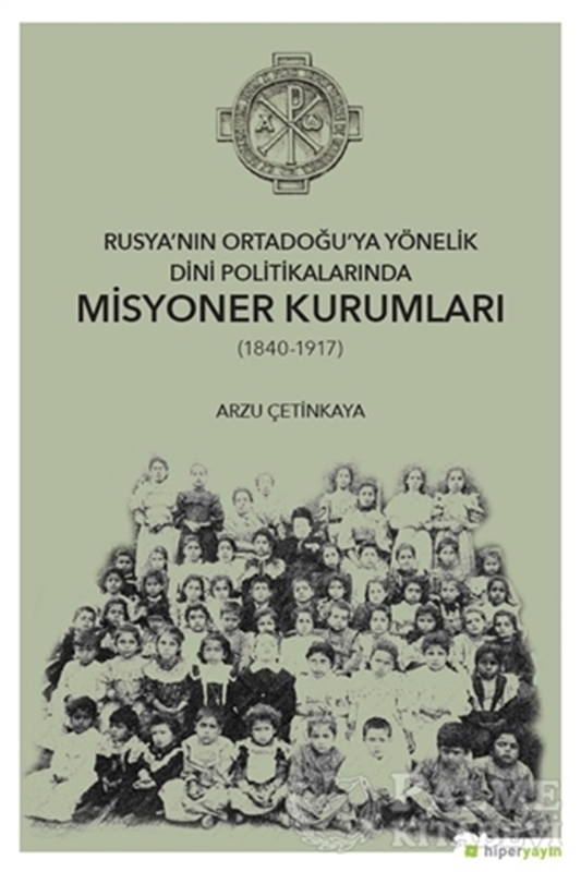 resm Rusya’nın Ortadoğu’ya Yönelik Dini Politikalarında Misyoner Kurumları (1840-1917)