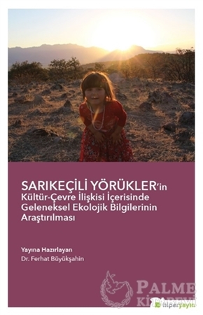 Resim Sarıkeçili Yörükler’in Kültür-Çevre İlişkisi İçerisinde Geleneksel Ekolojik Bilgilerinin Araştırılması