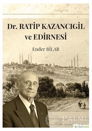 Resim Dr. Ratip Kazancıgil ve Edirnesi