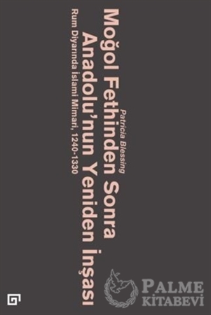 Resim Moğol Fethinden Sonra Anadolu’nun Yeniden İnşası