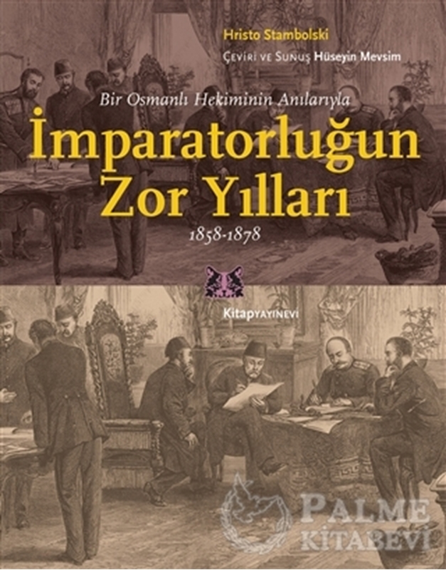 resm Bir Osmanlı Hekiminin Anılarıyla İmparatorlüğun Zor Yılları 1858-1878
