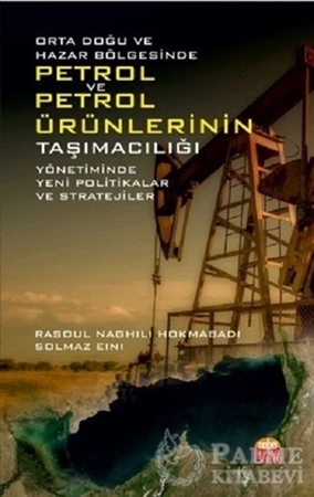 Resim Orta Doğu ve Hazar Bölgesinde Petrol ve Petrol Ürünlerinin Taşımacılığı Yönetiminde Yeni Politikalar ve Stratejiler