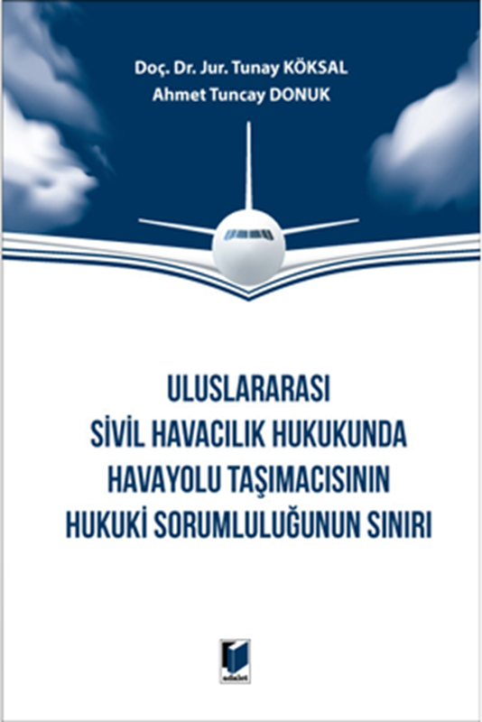 resm Uluslararası Sivil Havacılık Hukukunda Havayolu Taşımacısının Hukuki Sorumluluğunun Sınırı
