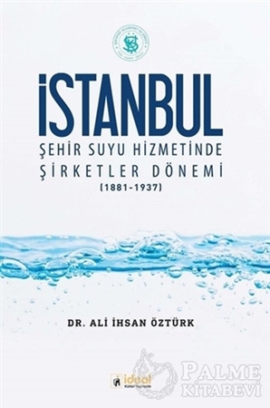 Resim İstanbul Şehir Suyu Hizmetinde Şirketler Dönemi (1881-1937)
