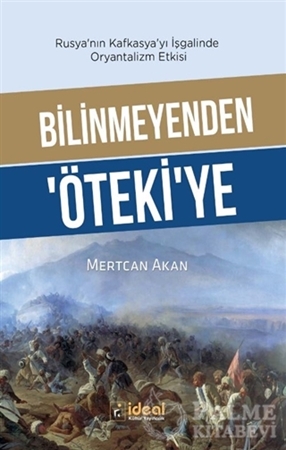 Resim Bilinmeyenden Öteki'ye - Rusya'nın Kafkasya'yı İşgalinde Oryantalizm Etkisi