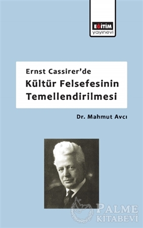 Resim Ernst Cassirer'de Kültür Felsefesinin Temellendirilmesi