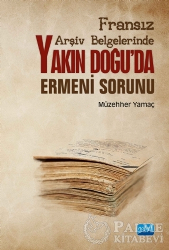 resm Fransız Arşiv Belgelerinde Yakın Doğu'da Ermeni Sorunu