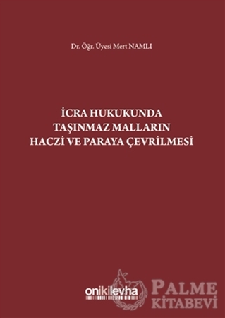 Resim İcra Hukukunda Taşınmaz Malların Haczi ve Paraya Çevrilmesi