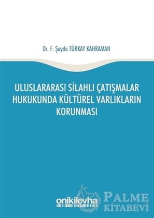 Resim Uluslararası Silahlı Çatışmalar Hukukunda Kültürel Varlıkların Korunması